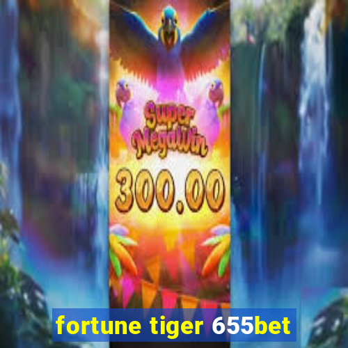 fortune tiger 655bet