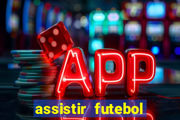 assistir futebol online play hd