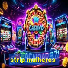 strip mulheres