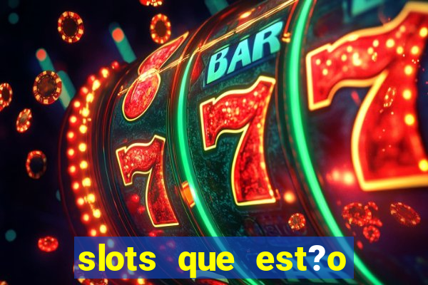 slots que est?o pagando agora