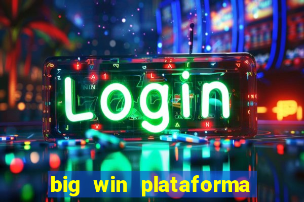 big win plataforma de jogos