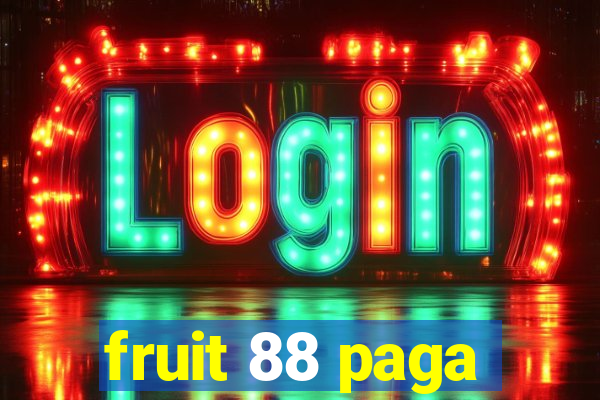 fruit 88 paga