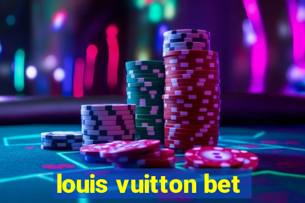 louis vuitton bet