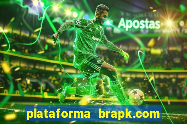 plataforma brapk.com paga mesmo