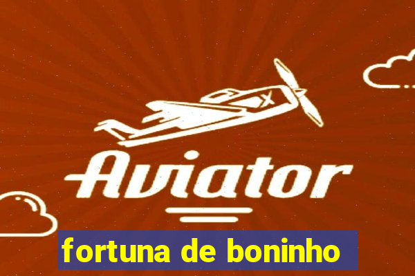 fortuna de boninho