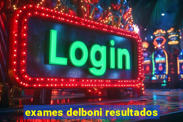 exames delboni resultados