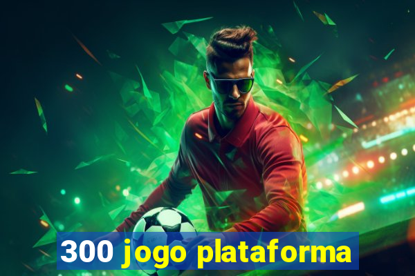 300 jogo plataforma