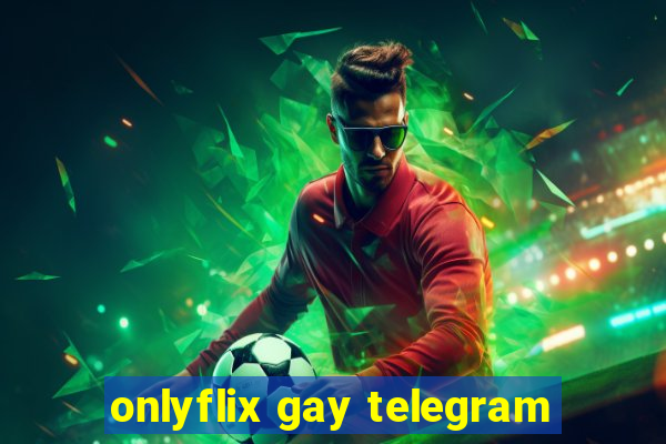 onlyflix gay telegram