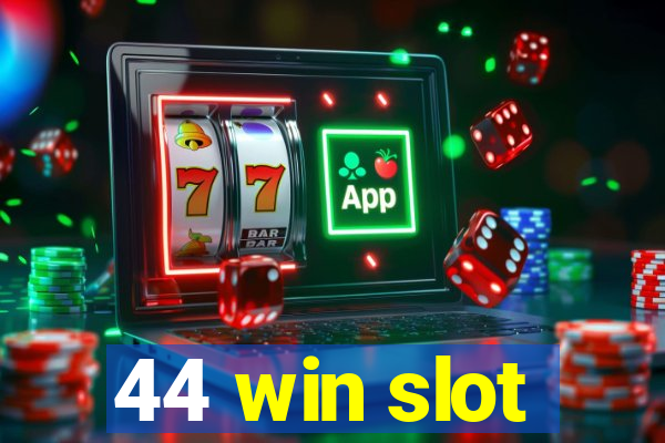 44 win slot