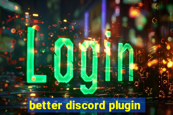 better discord plugin