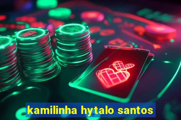 kamilinha hytalo santos