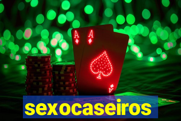 sexocaseiros