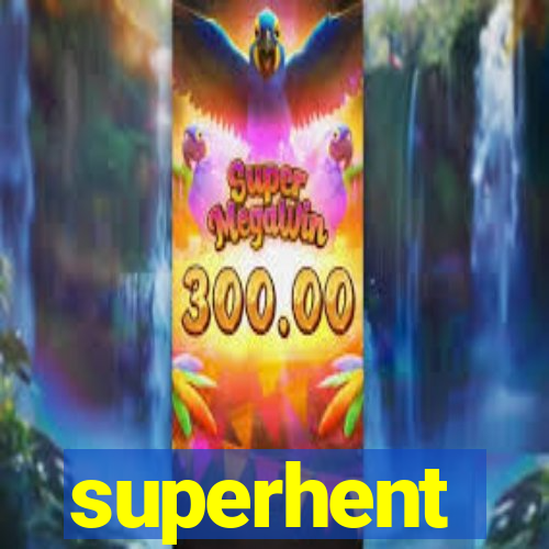 superhent