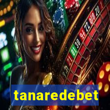 tanaredebet