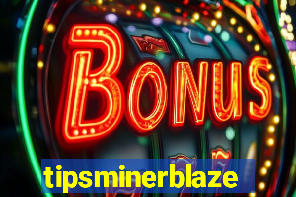 tipsminerblaze