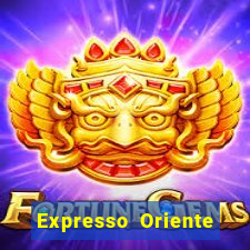 Expresso Oriente rota atual