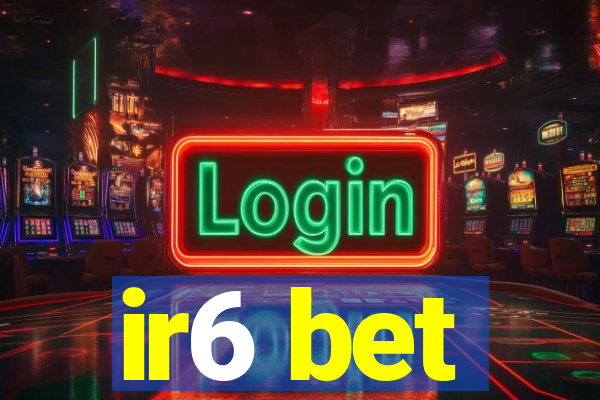 ir6 bet