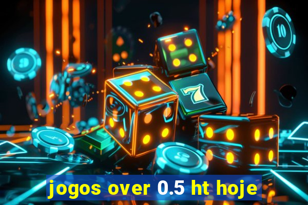 jogos over 0.5 ht hoje