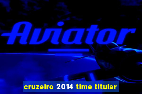 cruzeiro 2014 time titular