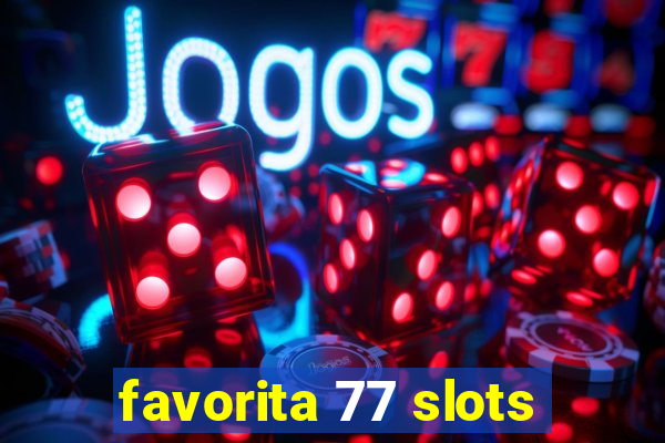 favorita 77 slots