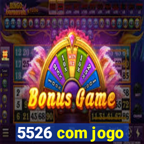 5526 com jogo