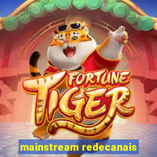 mainstream redecanais