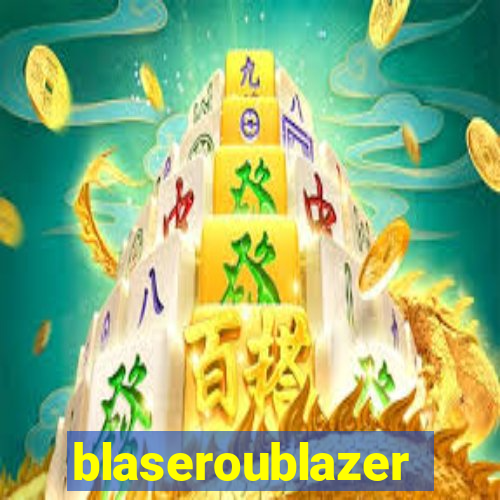 blaseroublazer