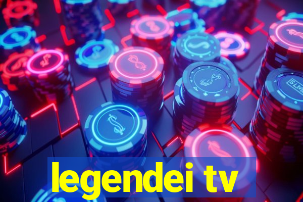 legendei tv