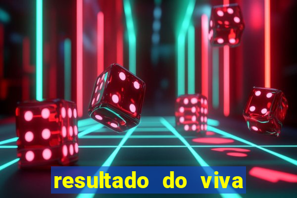 resultado do viva sorte de hoje, domingo