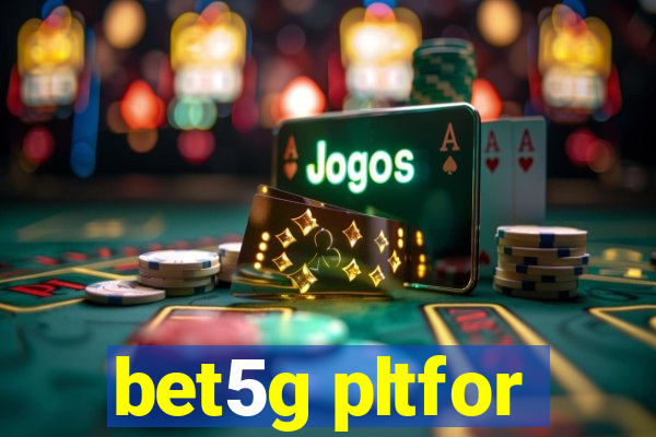 bet5g pltfor