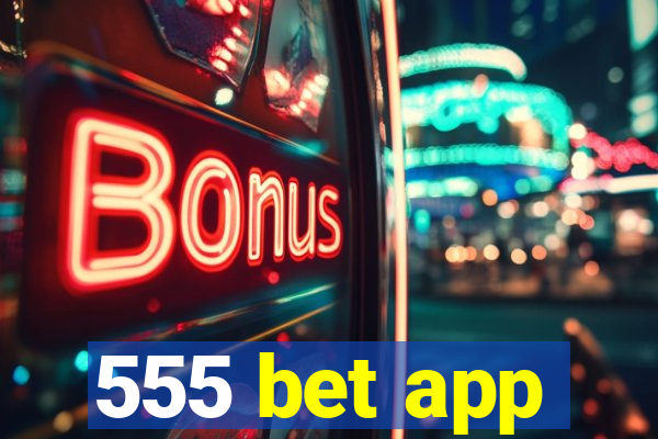 555 bet app