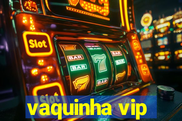 vaquinha vip