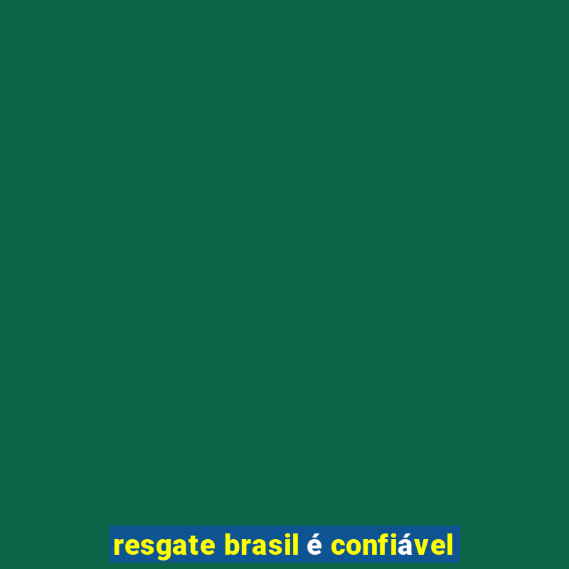 resgate brasil é confiável