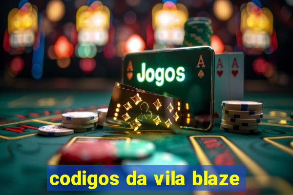 codigos da vila blaze