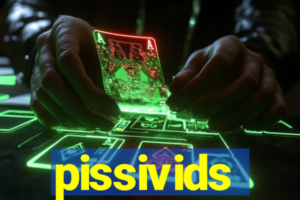 pissivids