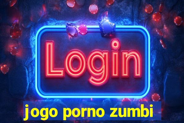 jogo porno zumbi