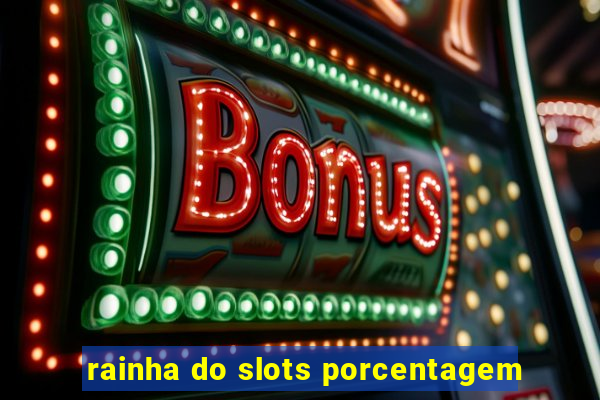 rainha do slots porcentagem