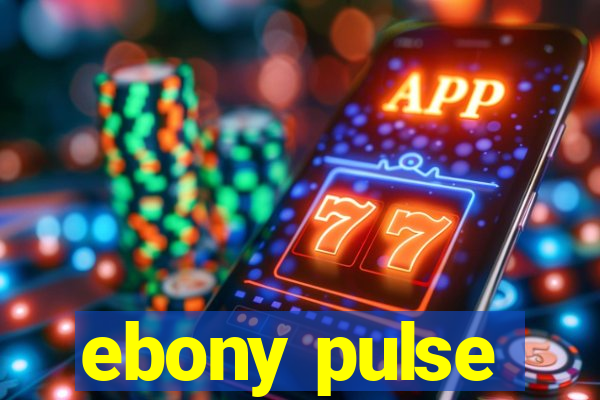 ebony pulse