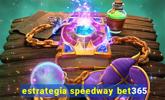 estrategia speedway bet365