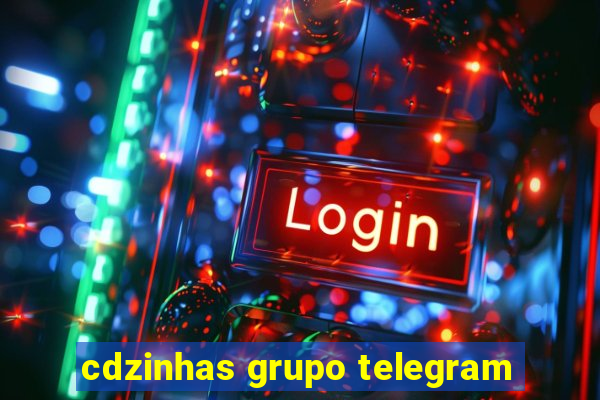 cdzinhas grupo telegram