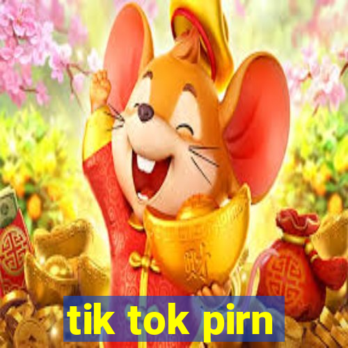 tik tok pirn