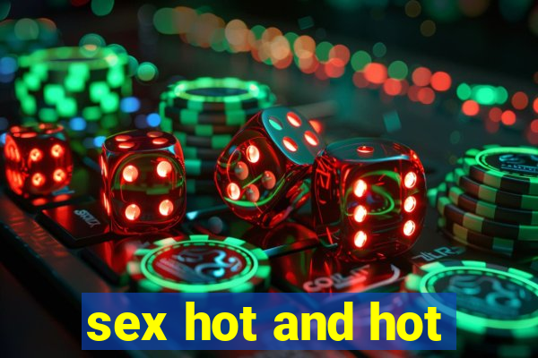 sex hot and hot