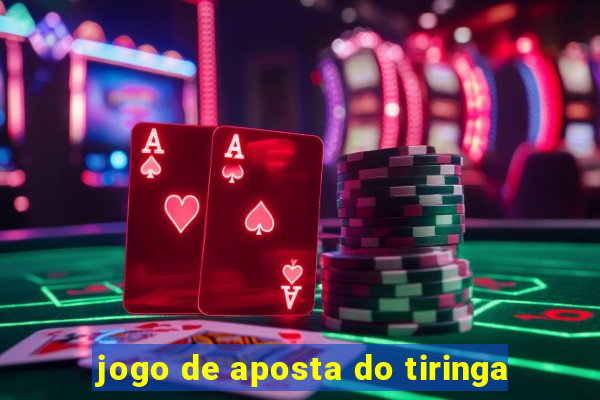 jogo de aposta do tiringa