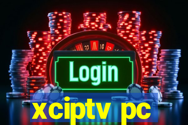 xciptv pc