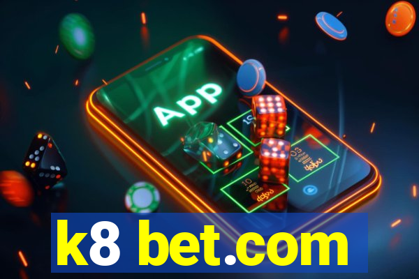 k8 bet.com