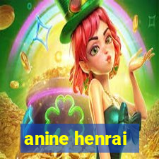 anine henrai