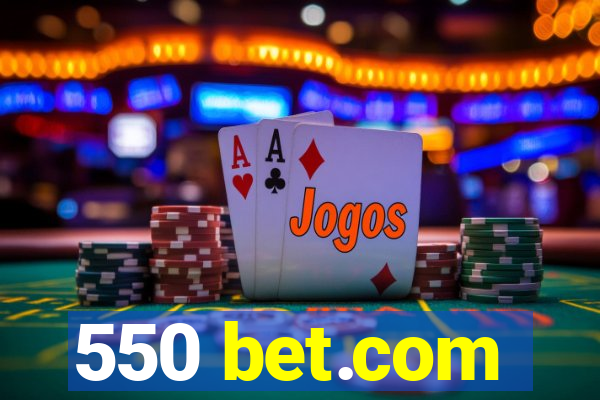 550 bet.com