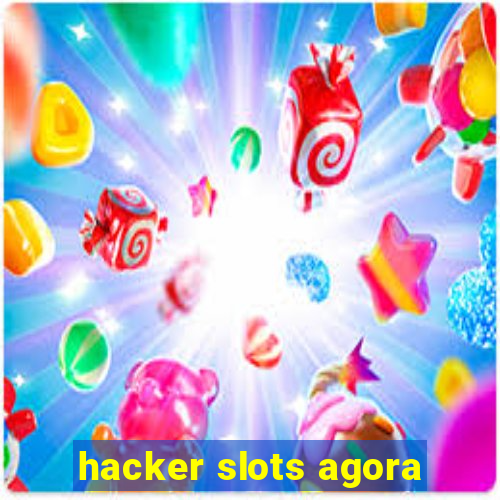 hacker slots agora