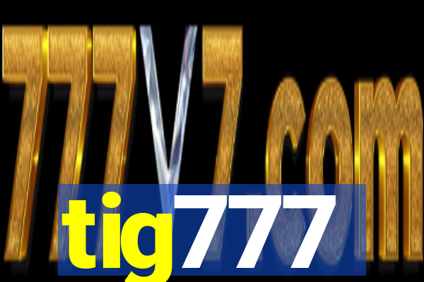 tig777