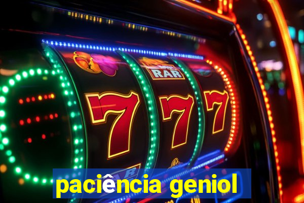 paciência geniol